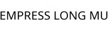 EMPRESS LONG MU