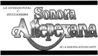 LA INTERNACIONAL Y MEXICANISIMA SONORA ALTEPEXANA DE LA DINASTIA AVELINO LOPEZ