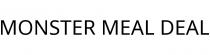 MONSTER MEAL DEAL