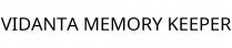 VIDANTA MEMORY KEEPER