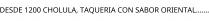 DESDE 1200 CHOLULA; TAQUERIA CON SABOR ORIENTAL.....