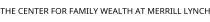 THE CENTER FOR FAMILY WEALTH AT MERRILL LYNCH