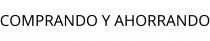 COMPRANDO Y AHORRANDO