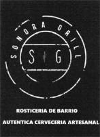 SONORA GRILL S G ROSTICERIA DE BARRIO AUTENTICA CERVECERIA ARTESANAL