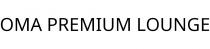 OMA PREMIUM LOUNGE