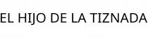 EL HIJO DE LA TIZNADA
