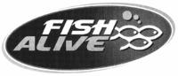 FISH ALIVE