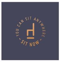 SIT NOW; YOU CAN SIT ANYWHERE