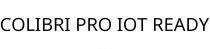 COLIBRI PRO IOT READY