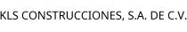 KLS CONSTRUCCIONES; S.A. DE C.V.