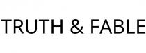 TRUTH & FABLE