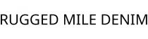 RUGGED MILE DENIM