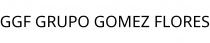 GGF GRUPO GOMEZ FLORES