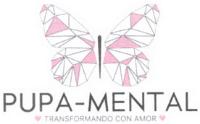PUPA-MENTAL TRANSFORMANDO CON AMOR