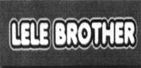 LELE BROTHER
