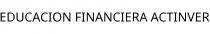 EDUCACION FINANCIERA ACTINVER
