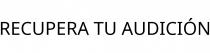 RECUPERA TU AUDICIÓN