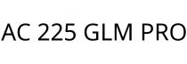 AC 225 GLM PRO