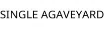 SINGLE AGAVEYARD