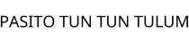PASITO TUN TUN TULUM