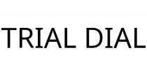 TRIAL DIAL