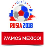GUÍA RUSIA 2018 ¡VAMOS MEXICO!