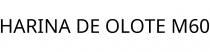 HARINA DE OLOTE M60