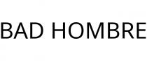 BAD HOMBRE