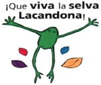 ¡QUE VIVA LA SELVA LACANDONA!