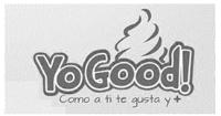 COMO A TI TE GUSTA Y + YOGOOD!