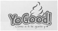 COMO A TI TE GUSTA Y + YOGOOD!