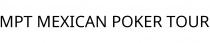 MPT MEXICAN POKER TOUR