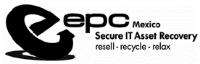 EPC MEXICO SECURE IT ASSET RECOVERY RESELL RECYCLE RELAX