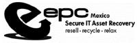 EPC MEXICO SECURE IT ASSET RECOVERY RESELL RECYCLE RELAX