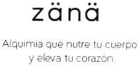 ZÄNÄ ALQUIMIA QUE NUTRE TU CUERPO Y ELEVA TU CORAZÓN