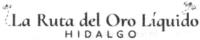 LA RUTA DEL ORO LÍQUIDO HIDALGO
