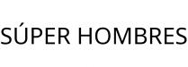 SÚPER HOMBRES