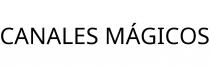 CANALES MÁGICOS