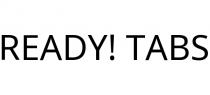 READY! TABS