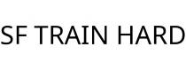 SF TRAIN HARD