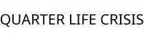 QUARTER LIFE CRISIS