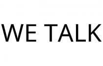 WE TALK