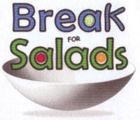 BREAK FOR SALADS