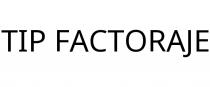 TIP FACTORAJE