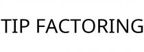 TIP FACTORING