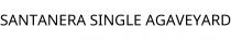 SANTANERA SINGLE AGAVEYARD