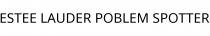 ESTEE LAUDER POBLEM SPOTTER