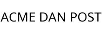 ACME DAN POST