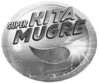SUPER KITA MUGRE