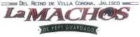 DEL REINO DE VILLA CORONA; JALISCO; LA MACHOS DE PEPE GUARDADO